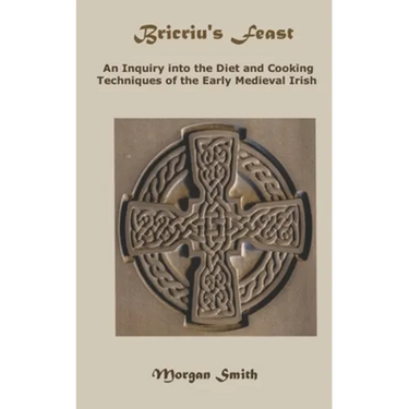 Bricriu's Feast: An Inquiry into the Diet and Cooking Techniques of the Early Medieval Irish