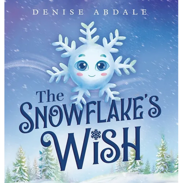 The Snowflake's Wish: A Frosty Winter Tale of Perseverance and Holding On to Your Dreams for Kids Ages 4-8