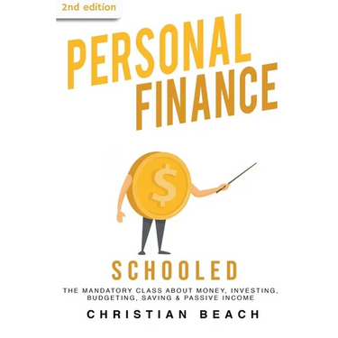Personal Finance: Schooled - The Mandatory Class About Money, Investing, Budgeting, Saving & Passive Income (2nd Edition)