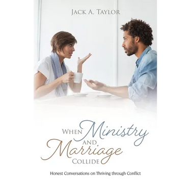 When Ministry and Marriage Collide: Honest Conversations on Thriving through Conflict