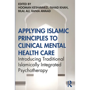 Applying Islamic Principles to Clinical Mental Health Care: Introducing Traditional Islamically Integrated Psychotherapy