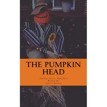 The Pumpkin Head: Chillers Series: Book Four