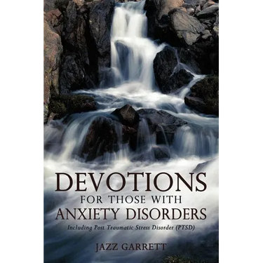 Devotions for Those with Anxiety Disorders: Including Post Traumatic Stress Disorder (Ptsd)