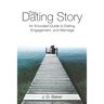 The Dating Story: An Encoded Guide to Dating, Engagement, and Marriage