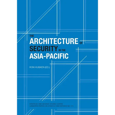 The Architecture of Security in the Asia-Pacific