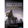 World War Two Simulated: Digital Games and Reconfigurations of the Past
