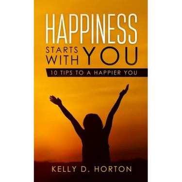 Happiness Starts With You: 10 Tips to A Happier You