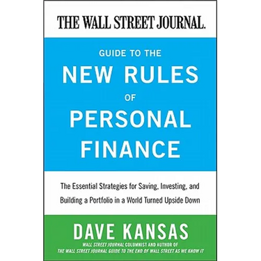 The Wall Street Journal Guide to the New Rules of Personal Finance: Essential Strategies for Saving, Investing, and Building a Portfolio in a World Tu