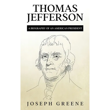 Thomas Jefferson: A Biography of an American President