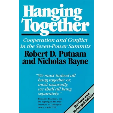 Hanging Together: Cooperation and Conflict in the Seven-Power Summits, Revised and Enlarged Edition
