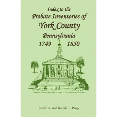 Index to the Probate Inventories of York County, Pennsylvania, 1749-1850
