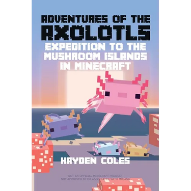Adventures of the Axolotls: Expedition to the Mushroom Islands in Minecraft
