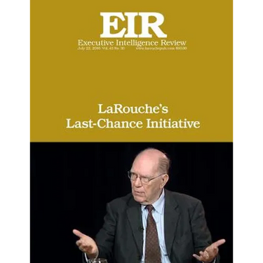 LaRouche's Last-Chance Initiative: Executive Intelligence Review; Volume 43, Issue 30