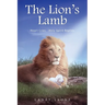 The Lion's Lamb: Heart Cries - Holy Spirit Replies