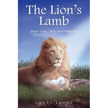The Lion's Lamb: Heart Cries - Holy Spirit Replies