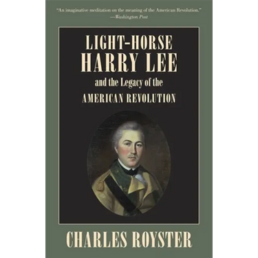 Light-Horse Harry Lee and the Legacy of the American Revolution