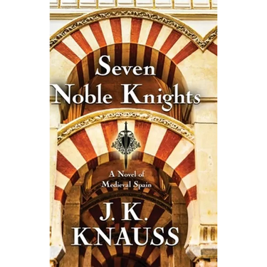 Seven Noble Knights: A Novel of Medieval Spain