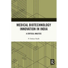 Medical Biotechnology Innovation in India: A Critical Analysis