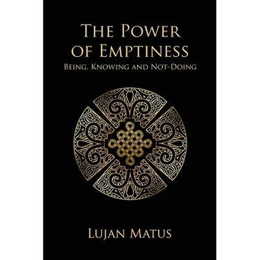 The Power of Emptiness: Being, Knowing and Not-Doing