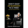 Don't Snap an Elephant to a Tree: Plus, Other Important Stuff