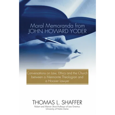 Moral Memoranda from John Howard Yoder