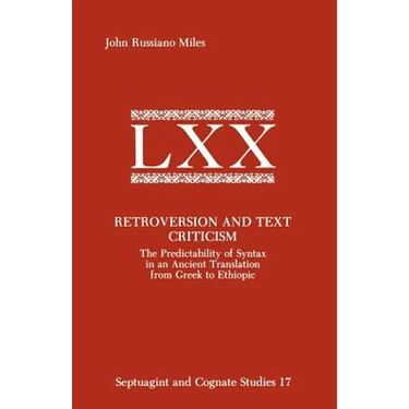 Retroversion and Text Criticism: The Predictability of Syntax in an Ancient Translation from Greek to Ethiopic