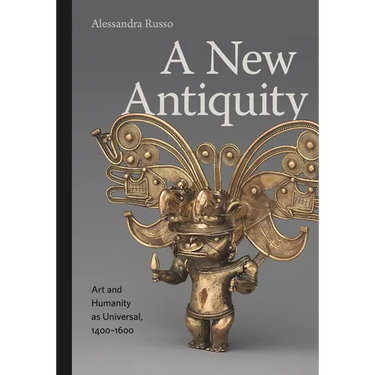 A New Antiquity: Art and Humanity as Universal, 1400-1600