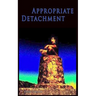 Appropriate Detachment: Spread Calm into the World