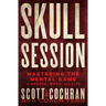 Skull Session: Mastering the Mental Game in Sports, Work, and Life