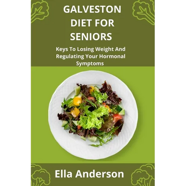 Galveston Diet For Seniors: Keys To Losing Weight And Regulating Your Hormonal Symptoms
