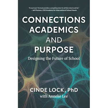 Connections, Academics, and Purpose: Designing the Future of School