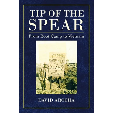 Tip of the Spear: From Boot Camp to Vietnam