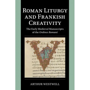 Roman Liturgy and Frankish Creativity