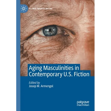 Aging Masculinities in Contemporary U.S. Fiction