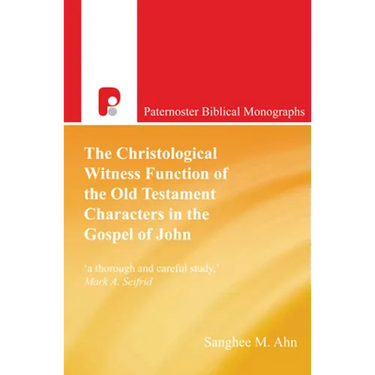 The Christological Witness Function of the Old Testament Characters in the Gospel of John