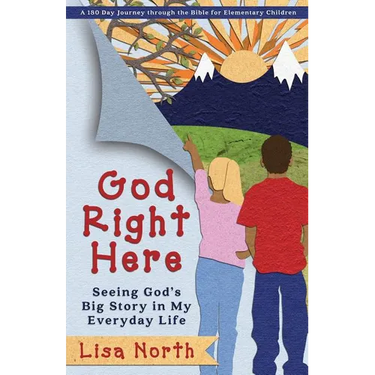 God Right Here: Seeing God's Big Story in My Everyday Life
