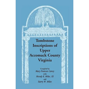 Tombstone Inscriptions of Upper Accomack County, Virginia