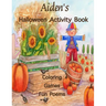 Aiden's Halloween Activity Book: (Personalized Books for Children), Halloween Coloring for Children, Games: mazes, connect the dots, crossword puzzle,