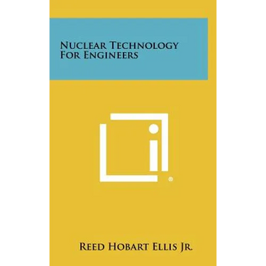 Nuclear Technology for Engineers