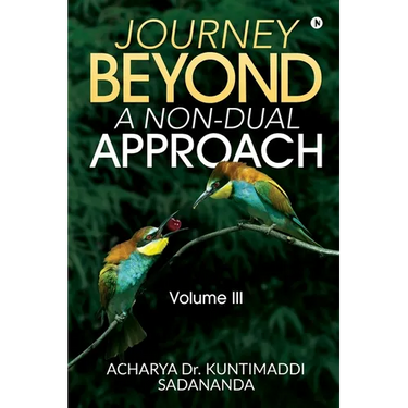 Journey Beyond: A Non-Dual Approach: Volume III