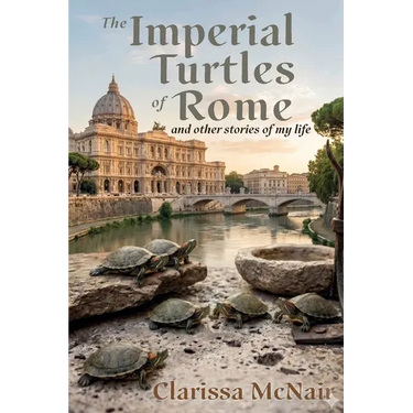 The Imperial Turtles of Rome: And Other Stories of My Life