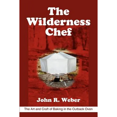 The Wilderness Chef: The Art and Craft of Baking in the Outback Oven