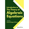 Introduction to The Theory of Algebraic Equations