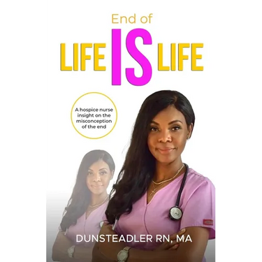 End of life IS life: A hospice nurse insight on the misconception of the end