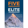 Five Obsessions of Elite Organizations: Take Your Business and Your Life to the Next Level