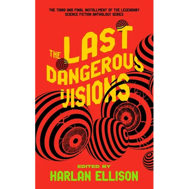 The Last Dangerous Visions