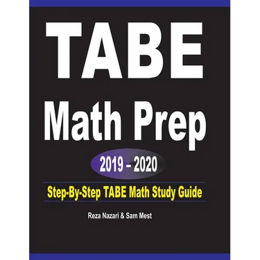 TABE Math Prep 2019 - 2020: Step-By-Step TABE Math Study Guide