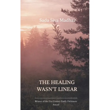 The Healing Wasn't Linear Poems About Love, Loss, and What Still Hurts