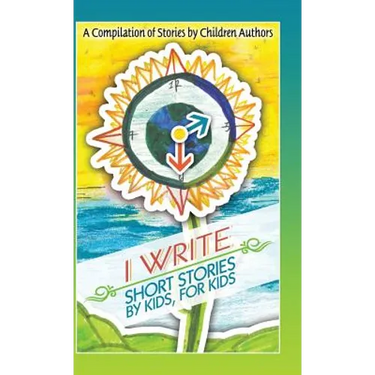 I Write Short Stories by Kids for Kids