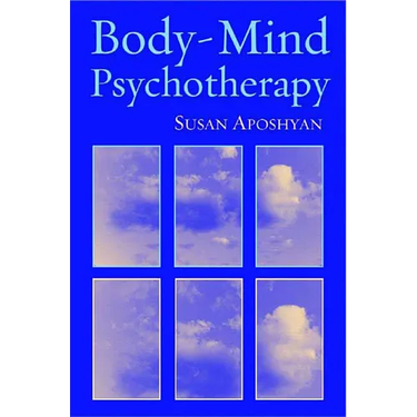 Body-Mind Psychotherapy: Principles, Techniques, and Practical Applications